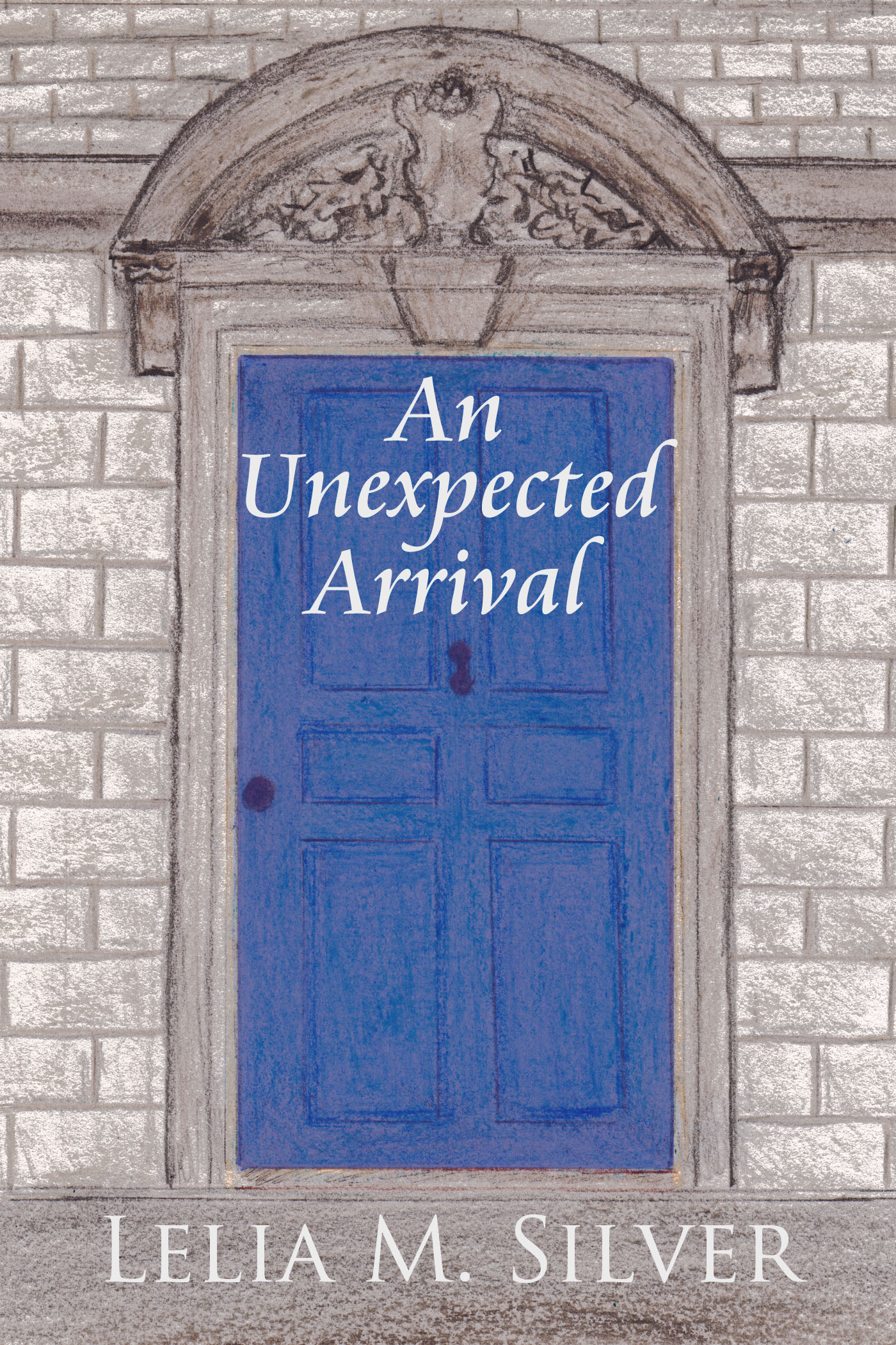 An Unexpected Arrival by Lelia M. Silver